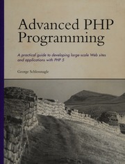 Advanced Php Programming A Practical Guide To Developing Largescale Web Sites And Applications With Php 5 Schlossnagle