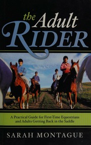 The Adult Rider A Practical Guide For Firsttime Equestrians And Adults Getting Back In The Saddle Montague
