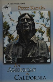 An American In California A Novel Kazaks Peter 1940 Author
