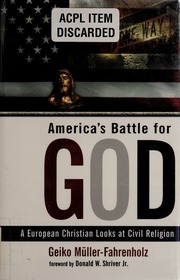 Americas Battle For God A European Christian Looks At Civil Religion Mullerfahrenholz