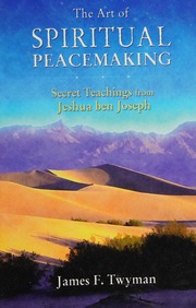 The Art Of Spiritual Peacemaking Secret Teachings From Jeshua Ben Joseph Twyman