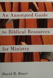 Annotated Guide To Biblical Resources For Ministry David R Bauer