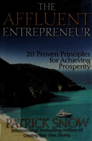 The Affluent Entrepreneur 20 Proven Principles For Achieving Prosperity Snow