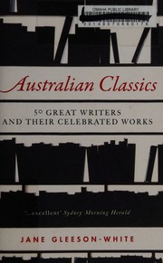 Australian Classics 50 Great Writers And Their Celebrated Works Gleesonwhite