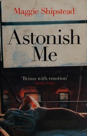Astonish Me Paperback Edtion Shipstead Maggie Author
