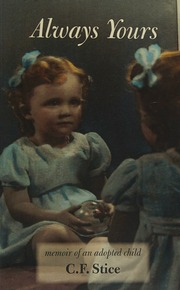 Always Yours Memoir Of An Adopted Child Stice Carole F Author