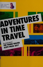 Adventures In Time Travel The Winning Entries For The Young Walter Scott Prize 2017 Unknown