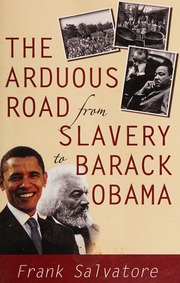 The Arduous Road From Slavery To Barack Obama Salvatore Frank