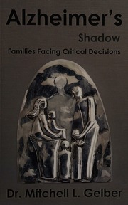 Alzheimers Shadow Families Facing Critical Decisions Gelber
