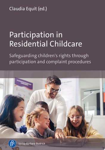 Participation In Residential Childcare Safeguarding Childrens Rights Through Participation And Complaint Procedures 1st Edition Claudia Equit