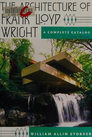 The Architecture Of Frank Lloyd Wright A Complete Catalog 3rd Ed Storrer