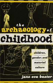 The Archaeology Of Childhood Children Gender And Material Culture Baxter