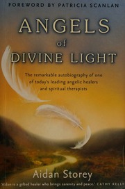 Angels Of Divine Light The Remarkable Autobiography Of One Of Todays Leading Angelic Healers And Spiritual Therapists Storey