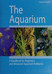 Aquarium A Handbook For Beginners And Advanced Aquarium Hobbyists Schaefer
