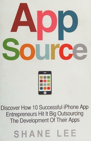 Appsource Discover How 10 Successful Iphone App Entrepreneurs Hit It Big Outsourcing The Development Of Their Apps Lee