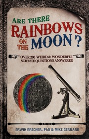 Are There Rainbows On The Moon Over 200 Weird And Wonderful Science Questions Answered Brecher