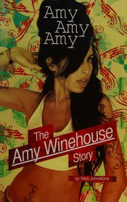 Amy Amy Amy The Amy Winehouse Story Johnstone Nick 1970
