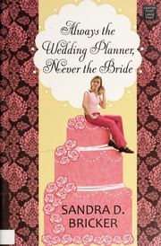 Always The Wedding Planner Never The Bride Bricker Sandra D