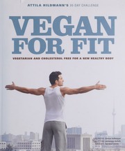 Attila Hildmanns 30day Challenge Vegan For Fit Vegetarian And Cholesterol Free For A New Healthy Body Hildmann