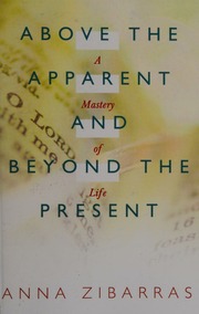 Above The Apparent And Beyond The Present A Mastery Of Life Zibarras