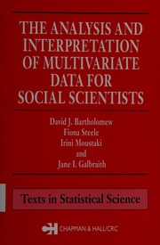 The Analysis And Interpretation Of Multivariate Data For Social Scientists Bartholomew