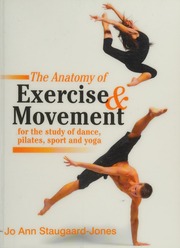 The Anatomy Of Exercise Movement For The Study Of Dance Pilates Sport And Yoga Staugaardjones