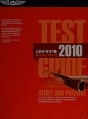 Airframe Test Guide 2010 Study And Prepare The Fasttrack To Study For And Pass The Faa Aviation Maintenance Technician Amt Airframe Knowledge Exam Crane