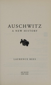 Auschwitz A New History Rees Laurence 1957 Author