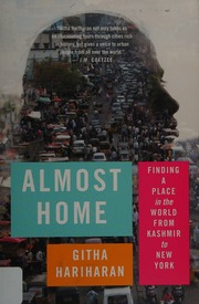 Almost Home Finding A Place In The World From Kashmir To New York Hariharan