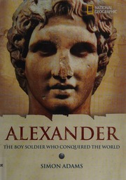 Alexander The Boy Soldier Who Conquered The World Adams Simon