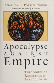 Apocalypse Against Empire Theologies Of Resistance In Early Judaism Portieryoung