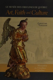 Art Faith And Culture Le Musee Des Ursulines De Quebec Turgeon
