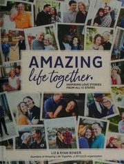 Amazing Life Together Inspiring Love Stories From All 50 States Bower