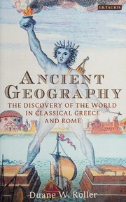 Ancient Geography The Discovery Of The World In Classical Greece And Rome Roller