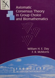 Axiomatic Consensus Theory In Group Choice And Biomathematics Day