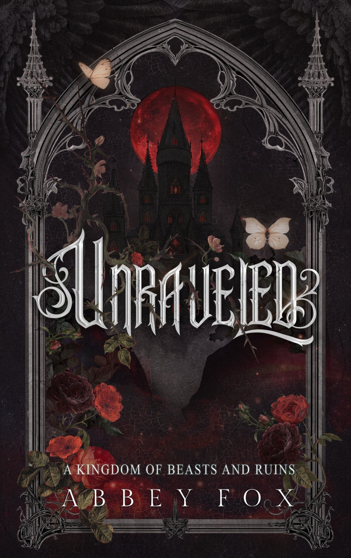 Unraveled A Gothic Fantasy Romance A Kingdom Of Beasts And Ruins Book Abbey Fox