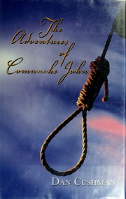 The Adventures Of Comanche John Dan Cushman