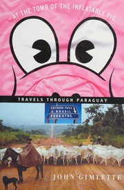At The Tomb Of The Inflatable Pig Travels Through Paraguay 1st American Ed Gimlette