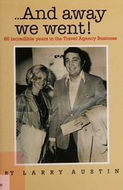 And Away We Went 60 Incredible Years In The Travel Agency Business Austin