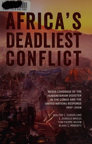 Africas Deadliest Conflict Media Coverage Of The Humanitarian Disaster In The Congo And The United Nations Response 19972008 Soderlund