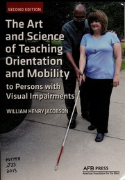 The Art And Science Of Teaching Orientation And Mobility To Persons With Visual Impairments Second Edition William Henry Jacobson