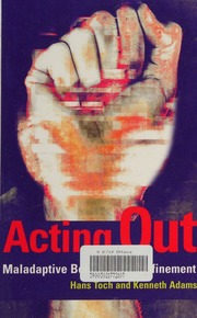 Acting Out Maladaptive Behavior In Confinement 1st Edition Toch