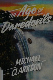 The Age Of Daredevils First Edition Clarkson Michael 1948 Author