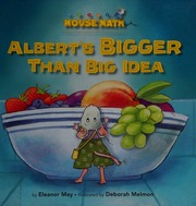 Alberts Bigger Than Big Idea May Eleanor Melmon Deborah Ill
