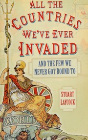 All The Countries Weve Ever Invaded And The Few We Never Got Round To Laycock
