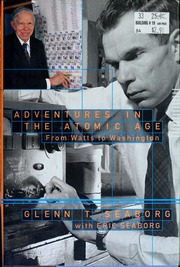 Adventures In The Atomic Age From Watts To Washington 1st Ed Seaborg