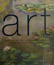 Art The World Of Art From Aboriginal To American Pop Renaissance Masters To Postmodernism Belton