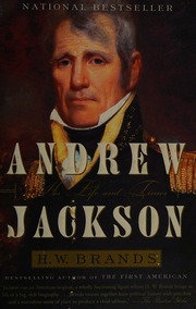 Andrew Jackson His Life And Times Brands H W Author