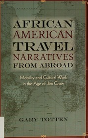African American Travel Narratives From Abroad Mobility And Cultural Work In The Age Of Jim Crow Totten