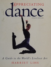 Appreciating Dance A Guide To The Worlds Liveliest Art 4th Ed Lihs
